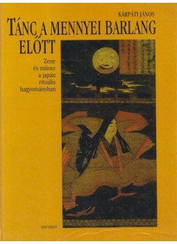 Kárpáti János - Tánc a mennyei barlang előtt Kárpáti János - Tánc a mennyei barlang előtt, Budapest 1998 antikvár könyv