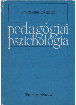 Kelemen László - Pedagógiai pszichológia Kelemen László - Pedagógiai pszichológia, Budapest 1981 antikvár könyv