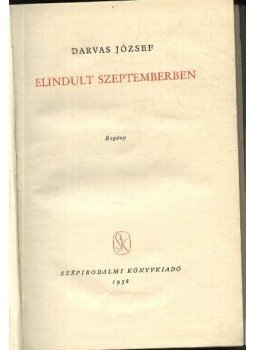 Darvas József - Elindult szeptemberben Darvas József - Elindult szeptemberben, Budapest 1958 antikvár könyv