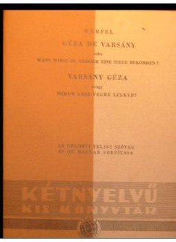 Franz Werfel - Géza de Varsány oder Wann wirst du endlich eine Seele bekommen? / Varsány Géza avagy mikor lesz végre lelked? Franz Werfel - Géza de Varsány oder Wann wirst du endlich eine Seele bekommen? / Varsány Géza avagy mikor lesz végre lelked?, Budapest 1958 antikvár könyv