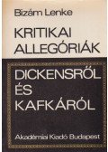 Bizám Lenke - Kritikai allegóriák Dickensről és Kafkáról