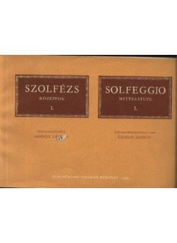 Agócsy László (szerk.) - Szolfézs Középfok II. Agócsy László (szerk.) - Szolfézs Középfok II., Budapest 1953 antikvár könyv