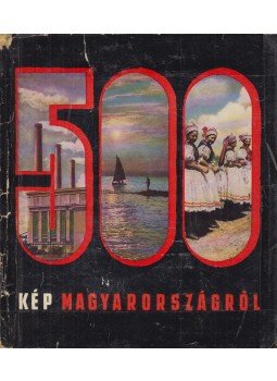 Róna Tibor - 500 kép Magyarországról Róna Tibor - 500 kép Magyarországról, Budapest 1961 antikvár könyv