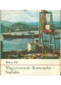 Bokor Pál - Vlagyivosztok - Kamcsatka - Szahalin