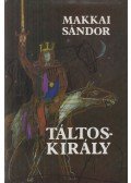 Makkai Sándor - Táltoskirály
