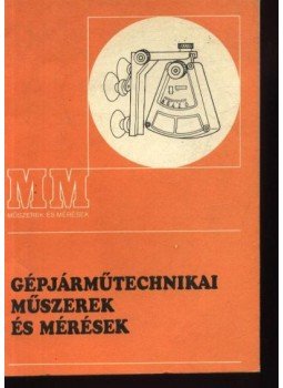 Reményi Sándor - Gépjárműtechnikai műszerek és mérések Reményi Sándor - Gépjárműtechnikai műszerek és mérések, Budapest 1990 antikvár könyv