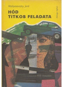 Mattyasovszky Jenő - Hód titkos feladata Mattyasovszky Jenő - Hód titkos feladata, Budapest 1978 antikvár könyv