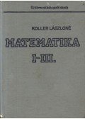 Koller Lászlóné - Matematika I-III.