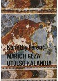 Karinthy Ferenc - Marich Géza utolsó kalandja