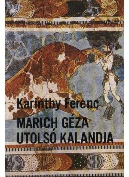 Karinthy Ferenc - Marich Géza utolsó kalandja Karinthy Ferenc - Marich Géza utolsó kalandja, Budapest 1978 antikvár könyv