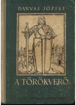 Darvas József - A törökverő Darvas József - A törökverő, Budapest 1951 antikvár könyv