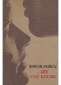 Berkesi András - Játék a tisztességgel