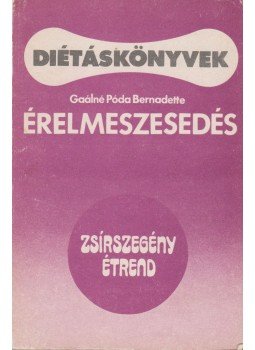 Gaálné Póda Bernadette - Érelmeszesedés - Zsírszegény étrend Gaálné Póda Bernadette - Érelmeszesedés - Zsírszegény étrend, Budapest 1985 antikvár könyv