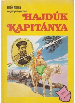 Fehér Zoltán - Hajdúk kapitánya Fehér Zoltán - Hajdúk kapitánya, Budapest 1986 antikvár könyv
