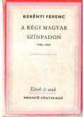 Kerényi Ferenc - A régi magyar színpadon 1790-1849