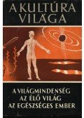 Sándor Pál,Alexits György,Babits Antal,Hevesi Gyula,Csűrös Zoltán,Pók Lajos,Kenyeres Ágnes,Pozsgai József,Sőtér István - A világmindenség / Az élő világ / Az egészséges ember