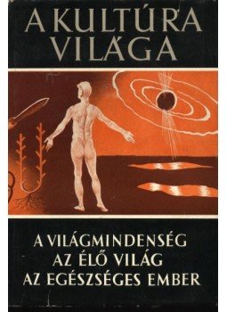 Sándor Pál, Alexits György, Babits Antal, Hevesi Gyula, Csűrös Zoltán, Pók Lajos, Kenyeres Ágnes, Pozsgai József, Sőtér István - A világmindenség / Az élő világ / Az egészséges ember Sándor Pál, Alexits György, Babits Antal, Hevesi Gyula, Csűrös Zoltán, Pók Lajos, Kenyeres Ágnes, Pozsgai József, Sőtér István - A világmindenség / Az élő világ / Az egészséges ember, Budapest 1959 antikvár könyv