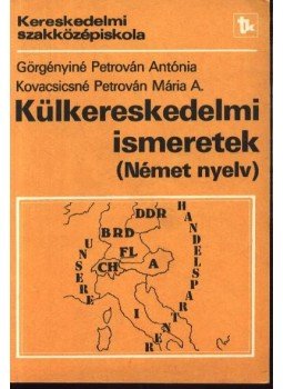 - Külkereskedelmi ismeretek (Német nyelv) - Külkereskedelmi ismeretek (Német nyelv), Budapest 1989 antikvár könyv
