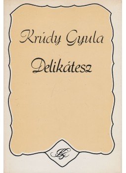 Krúdy Gyula - Delikátesz Krúdy Gyula - Delikátesz, Budapest 1982 antikvár könyv