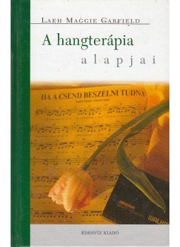 Garfield, Laeh Maggie - A hangterápia alapjai Garfield, Laeh Maggie - A hangterápia alapjai, Budapest 2001 antikvár könyv
