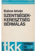 Babos István - Szentségek - keresztség, bérmálás