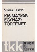 Szilas László - Kis magyar egyháztörténet