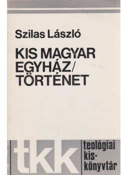 Szilas László - Kis magyar egyháztörténet Szilas László - Kis magyar egyháztörténet, Róma 1982 antikvár könyv