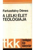 Farkasfalvy Dénes - A lelki élet teológiája