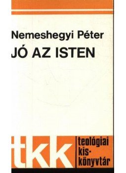 Nemeshegyi Péter - Jó az Isten Nemeshegyi Péter - Jó az Isten, Róma 1981 antikvár könyv