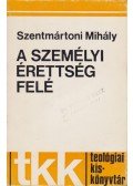 Szentmártoni Mihály - A személyi érettség felé