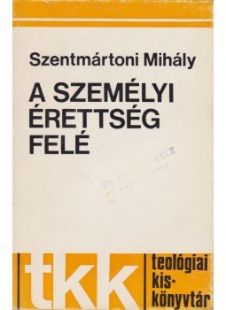 Szentmártoni Mihály - A személyi érettség felé Szentmártoni Mihály - A személyi érettség felé, Róma 1978 antikvár könyv