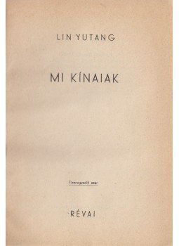 Lin Yutang - Mi, kínaiak Lin Yutang - Mi, kínaiak, Budapest 0 antikvár könyv