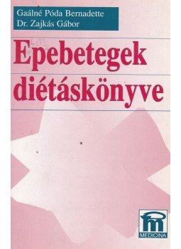 Gaálné Póda Bernadette, Dr. Zajkás Gábor - Epebetegek diétáskönyve Gaálné Póda Bernadette, Dr. Zajkás Gábor - Epebetegek diétáskönyve, Budapest 1994 antikvár könyv