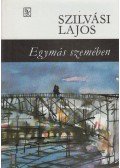 Szilvási Lajos - Egymás szemében