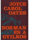 Joyce Carol Oates - Norman és a gyilkos