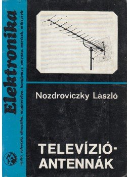 Nozdroviczky László - Televízióantennák Nozdroviczky László - Televízióantennák, Budapest 1979 antikvár könyv