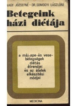 Somogyi Lászlóné dr., Nagy Józsefné - Betegeink házi diétája Somogyi Lászlóné dr., Nagy Józsefné - Betegeink házi diétája, Budapest 1973 antikvár könyv