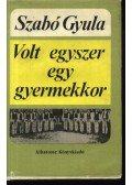 Szabó Gyula - Volt egyszer egy gyermekkor