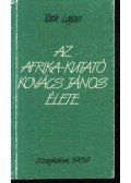 Tóth Lajos - Az Afrika-kutató Kovács János élete