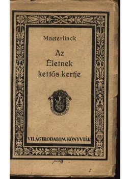 Maeterlinck, Maurice - Az Életnek kettős kertje Maeterlinck, Maurice - Az Életnek kettős kertje, Budapest 0 antikvár könyv