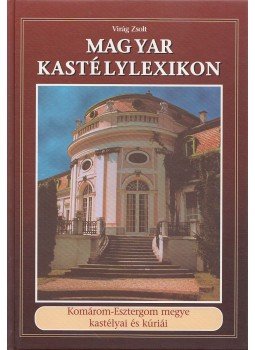 Virág Zsolt - Magyar kastélylexikon 4. kötet Virág Zsolt - Magyar kastélylexikon 4. kötet, Budapest 2003 antikvár könyv