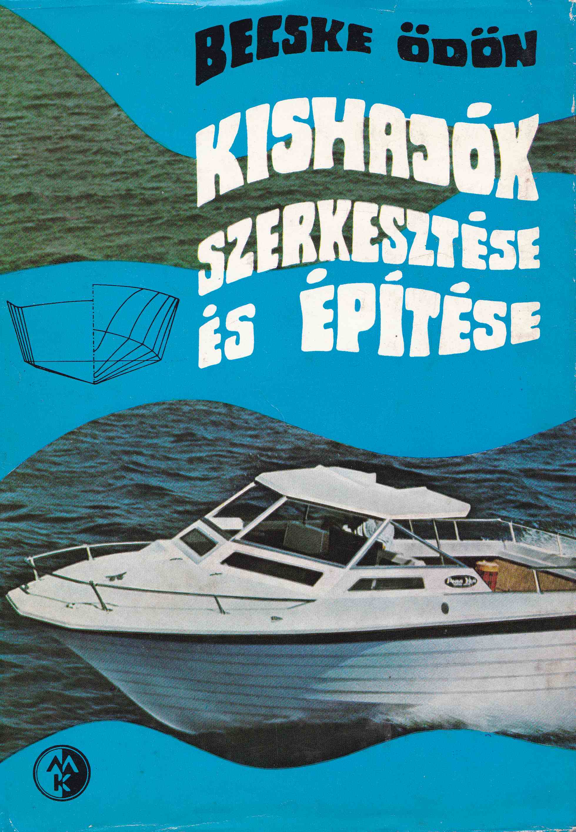 Becske Ödön - Kishajók szerkesztése és építése