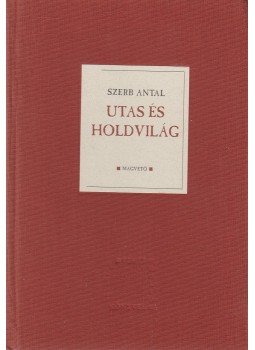 Szerb Antal - Utas és holdvilág Szerb Antal - Utas és holdvilág, Budapest 2004 antikvár könyv