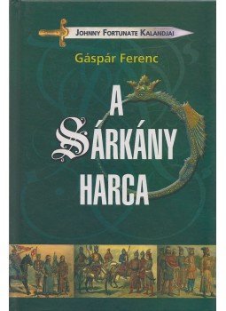Gáspár Ferenc - A Sárkány harca Gáspár Ferenc - A Sárkány harca, Budapest 2009 antikvár könyv
