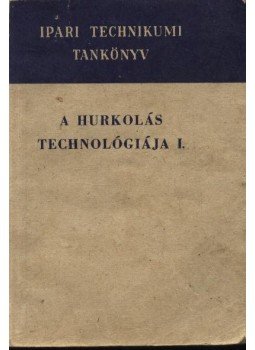 Több szerző - A hurkolás technológiája I-II. kötet Több szerző - A hurkolás technológiája I-II. kötet, Budapest 1967 antikvár könyv