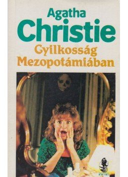 Agatha Christie - Gyilkosság Mezopotámiában Agatha Christie - Gyilkosság Mezopotámiában, Budapest 1992 antikvár könyv
