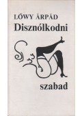 Lőwy Árpád - Disznólkodni szabad