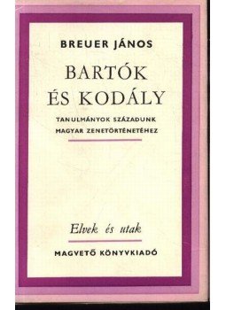 Breuer János - Bartók és Kodály Breuer János - Bartók és Kodály, Budapest 1978 antikvár könyv