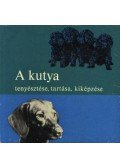 Sárkány Pál - A kutya tenyésztése, tartása, kiképzése