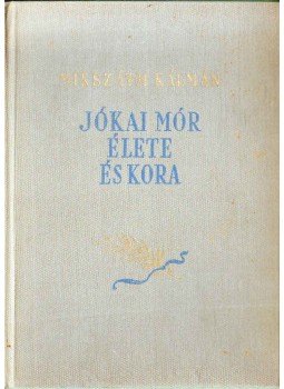 Mikszáth Kálmán - Jókai Mór élete és kora Mikszáth Kálmán - Jókai Mór élete és kora, Budapest 1954 antikvár könyv